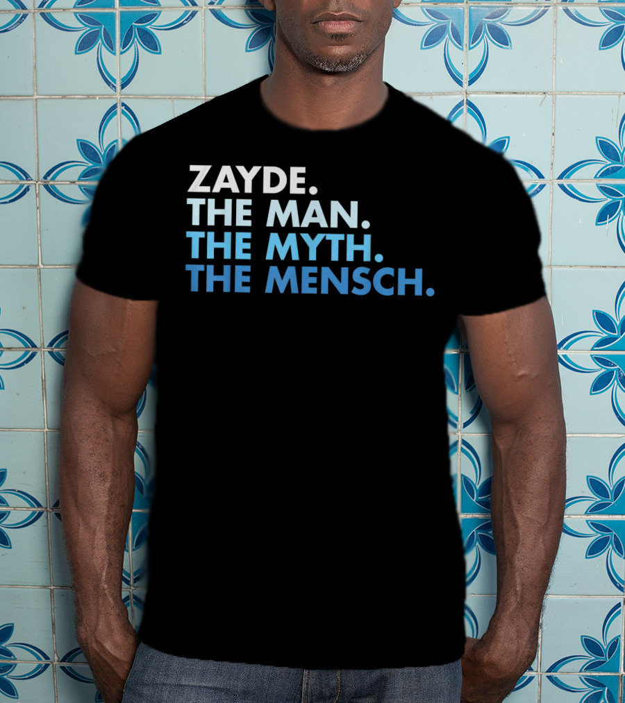 Zayde The Man The Myth The Mensch Classic Phrase T-Shirt