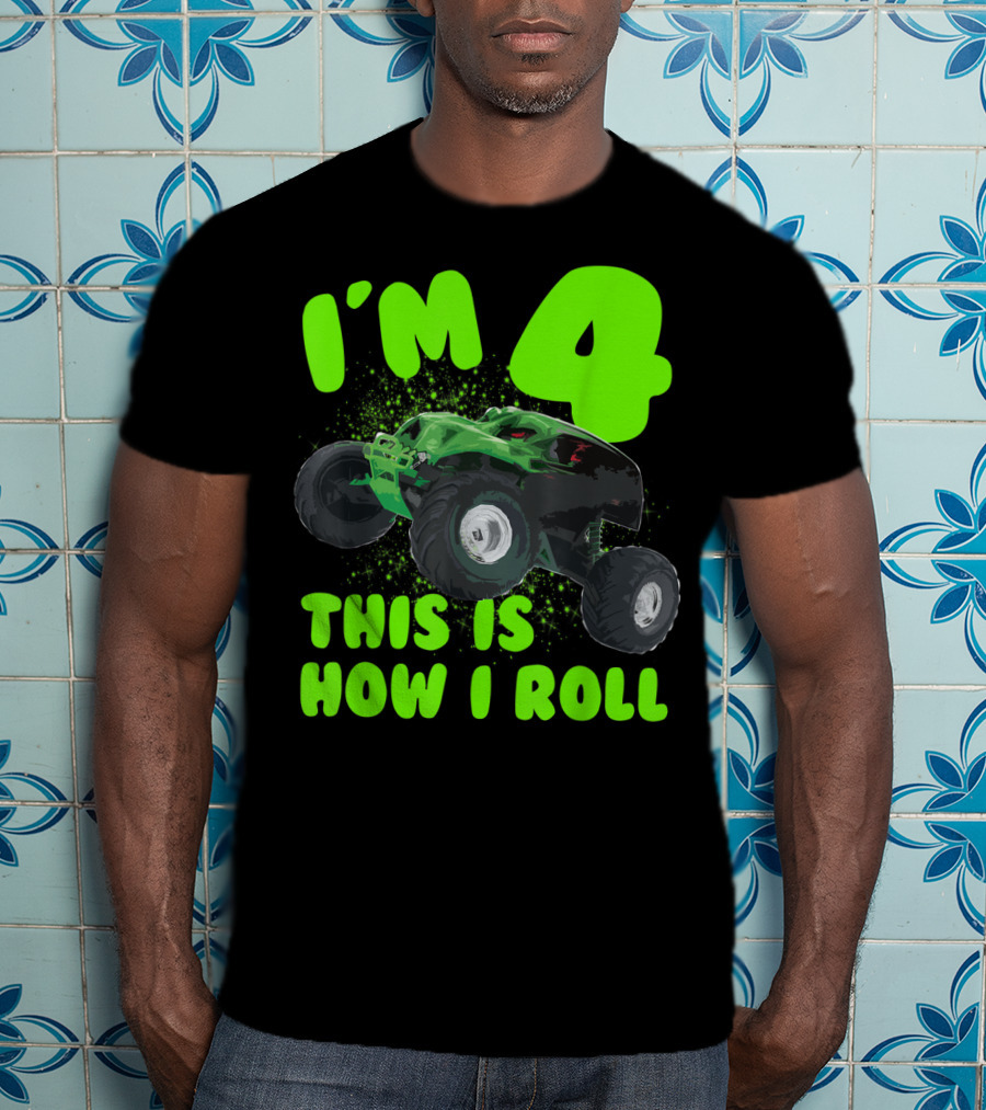 I'm 4 This Is How I Roll Monster Truck Birthday Party T-Shirt