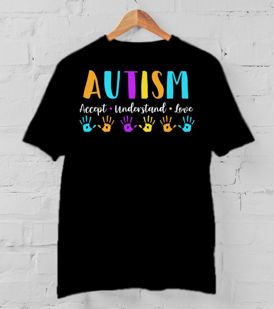 Autism Accept Understand Love Autism Awareness Colorful Handprints T-Shirt
