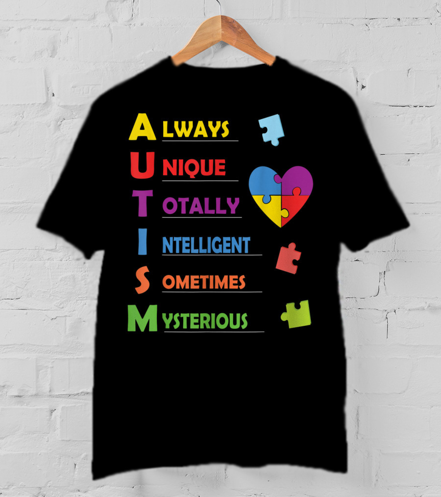 Always Unique Totally Intelligent Sometimes Mysterious Autism Awareness Heart Puzzle Piece T-Shirt