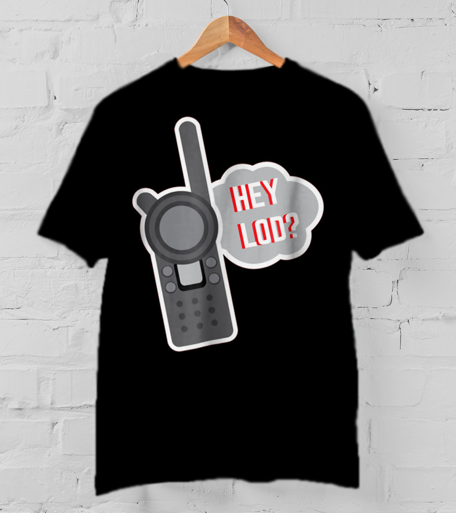 Hey LOD Target Work Humor Walkie Talkie T-Shirt