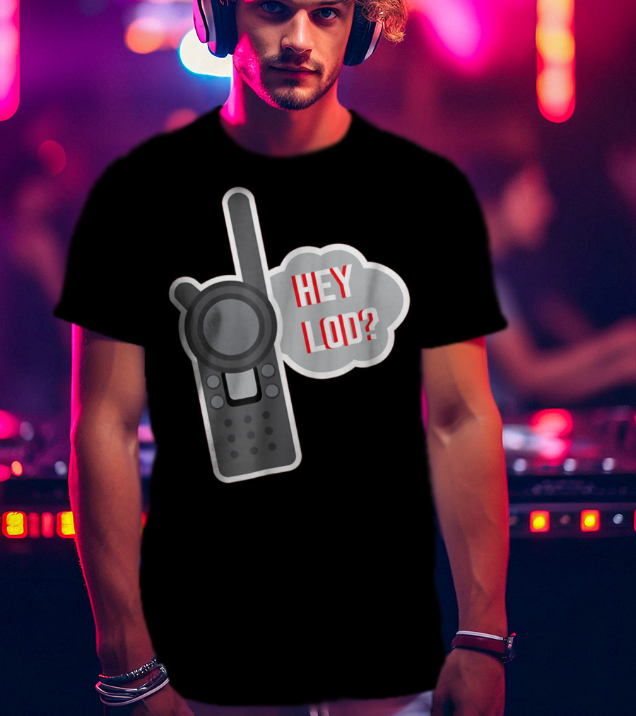 Hey LOD Target Work Humor Walkie Talkie T-Shirt