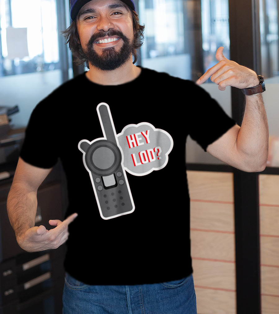 Hey LOD Target Work Humor Walkie Talkie T-Shirt