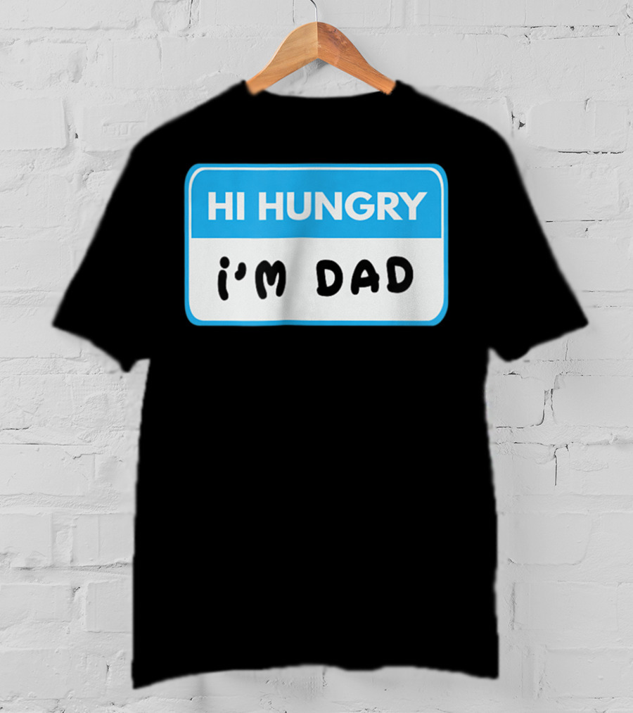Hi Hungry I'm Dad Funny Dad Joke Label T-Shirt