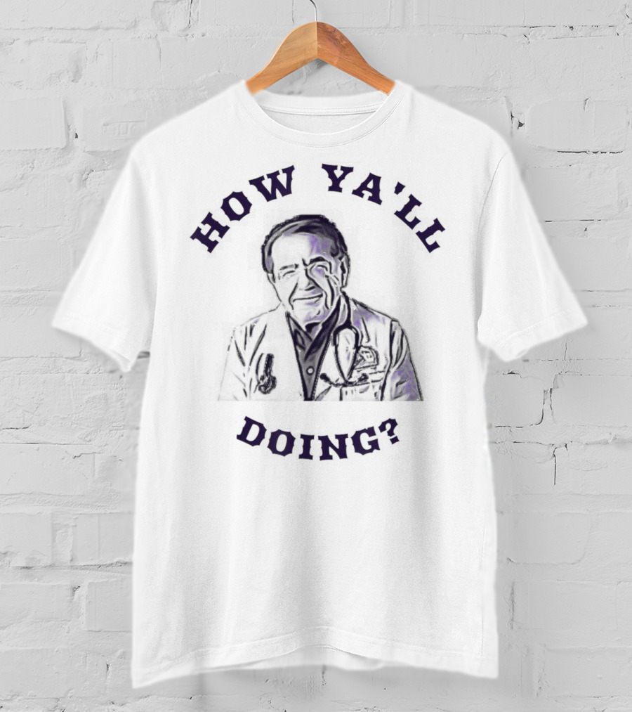 How Ya'll Doing Now Dieting Life With Doctor Iconography T-Shirt