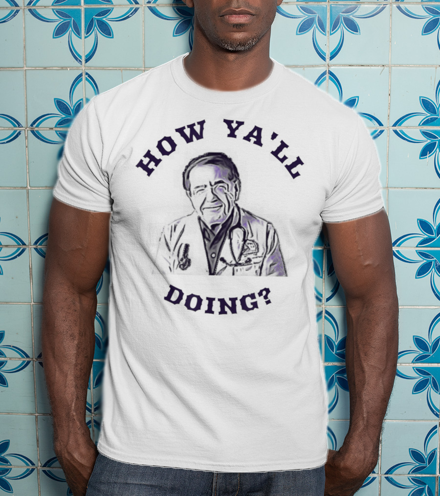 How Ya'll Doing Now Dieting Life With Doctor Iconography T-Shirt