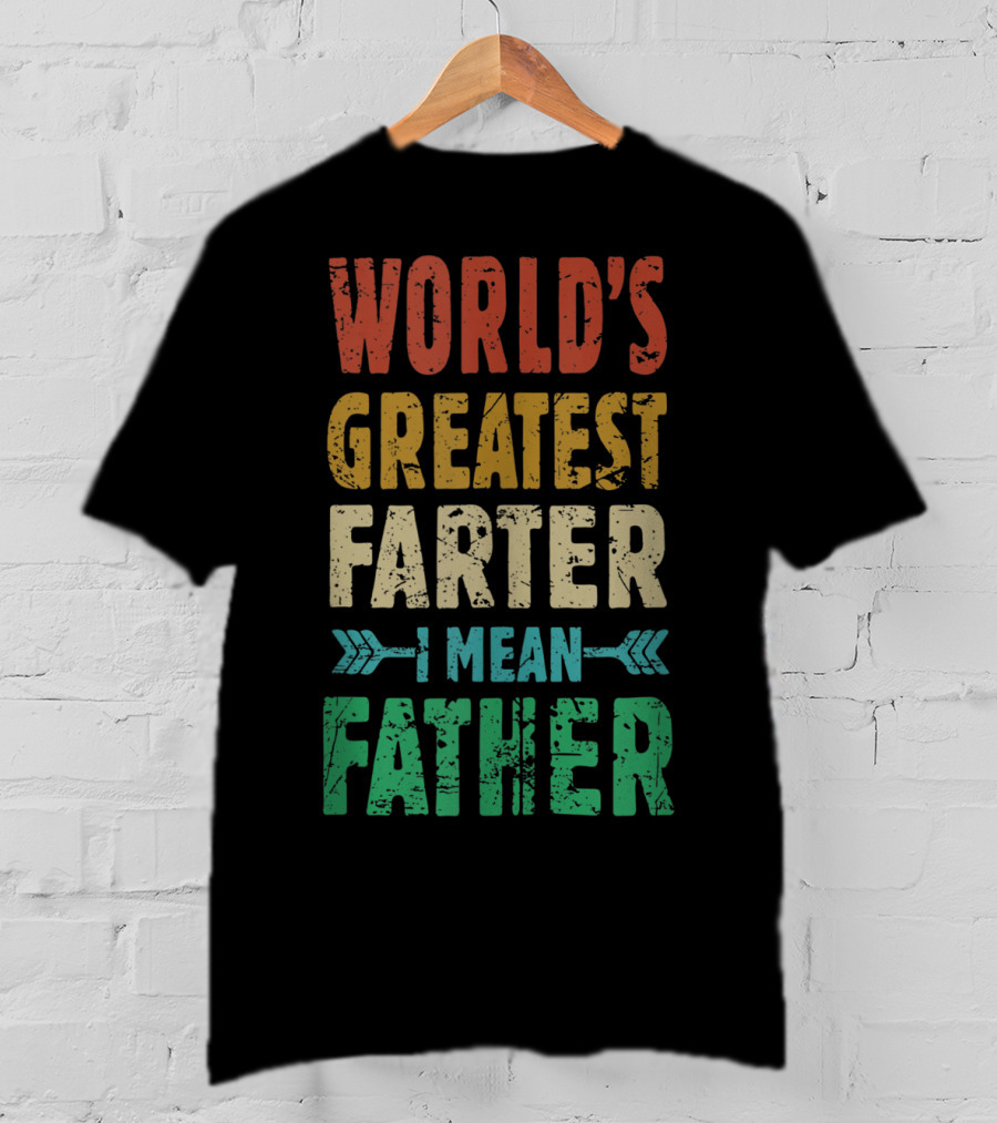 World's Greatest Farter I Mean Father T-Shirt