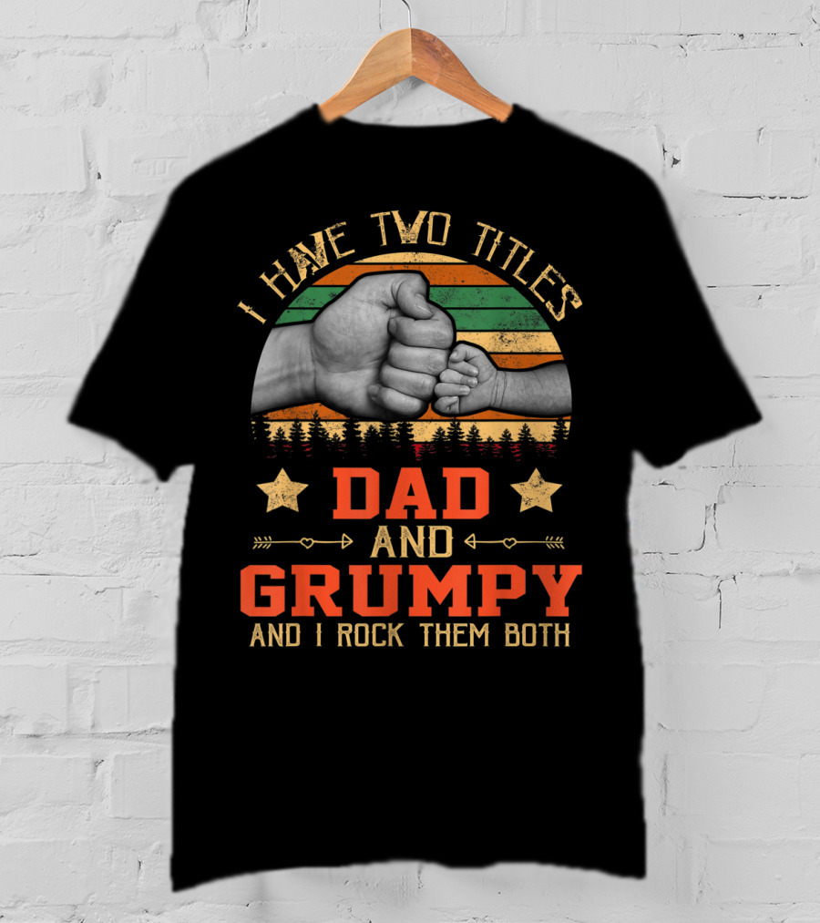 I Have Two Titles Dad And Grumpy Grandpa And I Rock Them Both Fist Bump Retro Vintage Stars T-Shirt