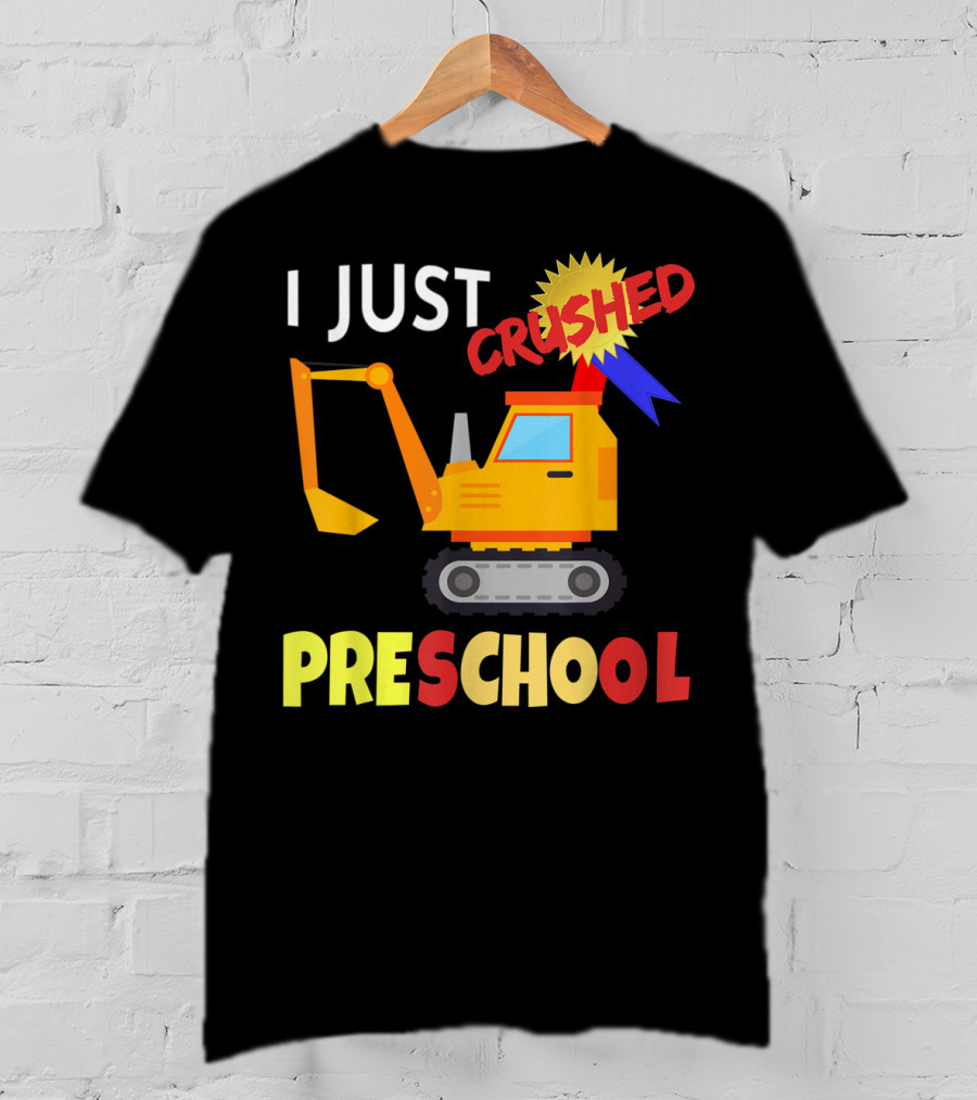I Just Crushed Preschool Excavator Graduation Badge T-Shirt