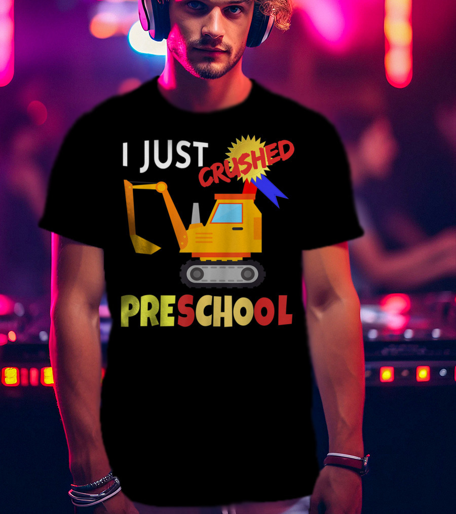 I Just Crushed Preschool Excavator Graduation Badge T-Shirt