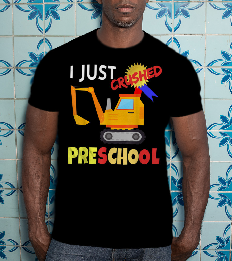 I Just Crushed Preschool Excavator Graduation Badge T-Shirt