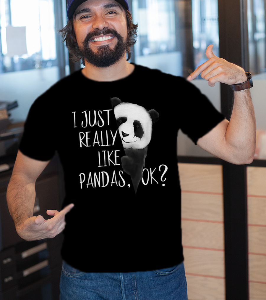 I Just Really Like Pandas OK Cute I Love Pandabea T-Shirt