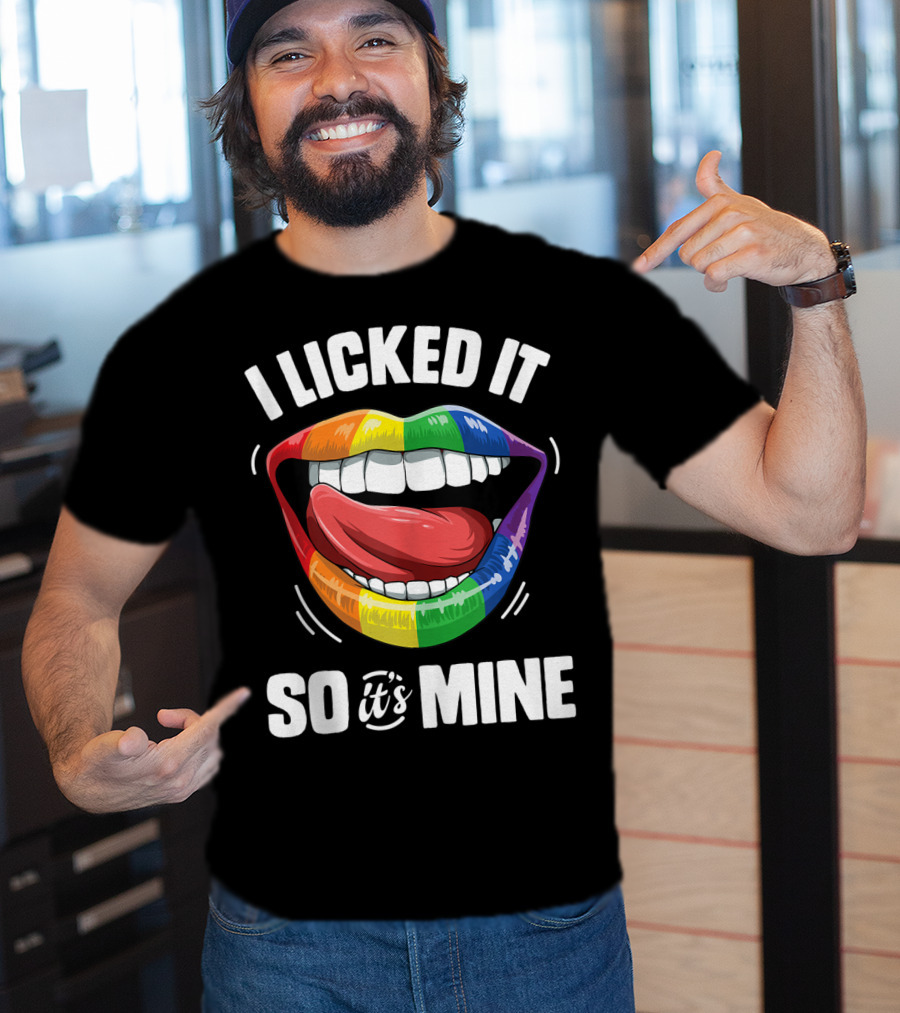 I Licked It So It's Mine Funny Lesbian Gay Pride Rainbow Lips T-Shirt