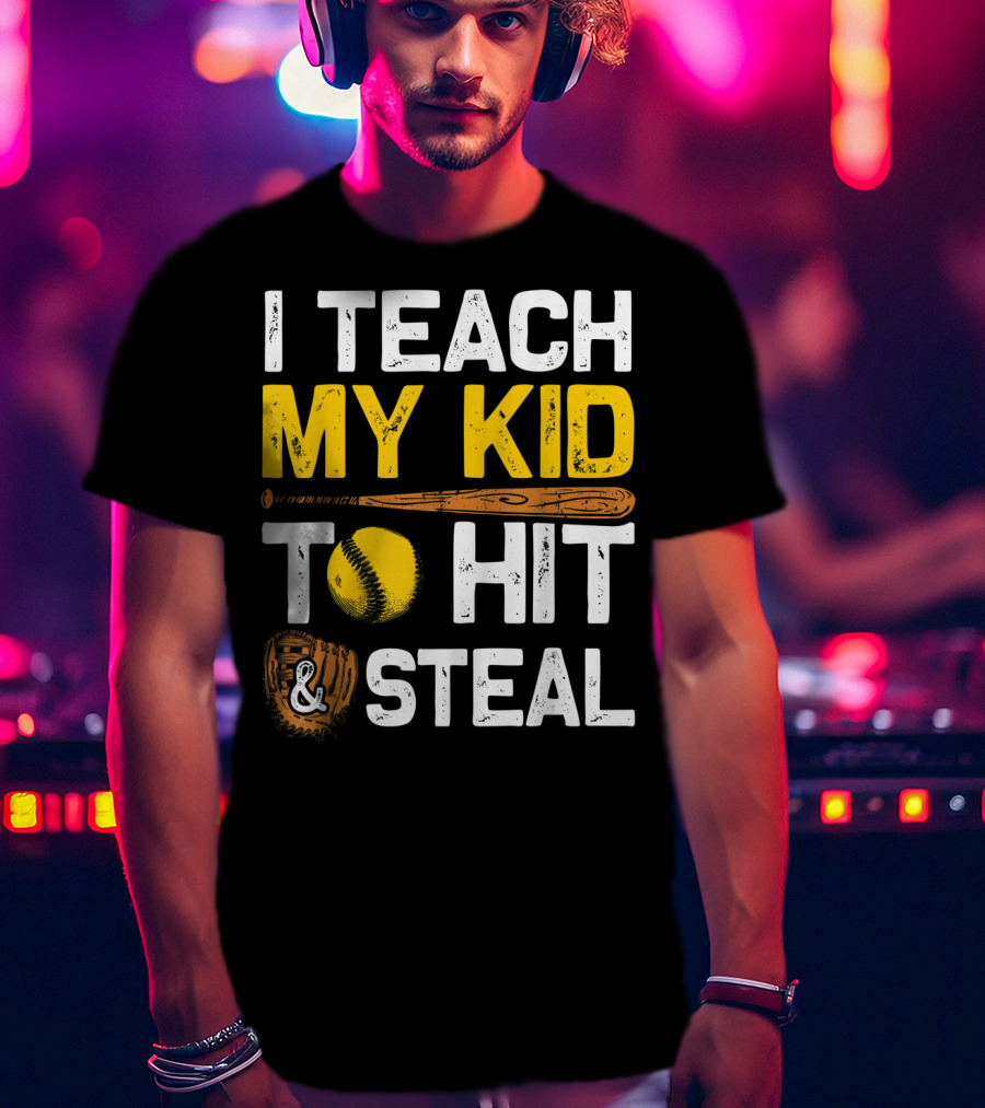 I Teach My Kid To Hit And Steal Softball T-Shirt