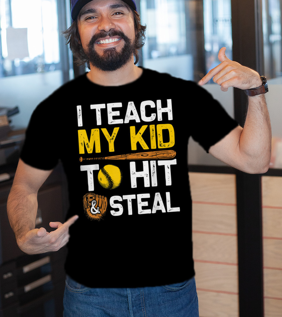 I Teach My Kid To Hit And Steal Softball T-Shirt