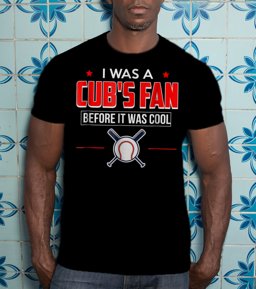 I Was A Cub's Fan Before It Was Cool Baseball Bats And Ball T-Shirt
