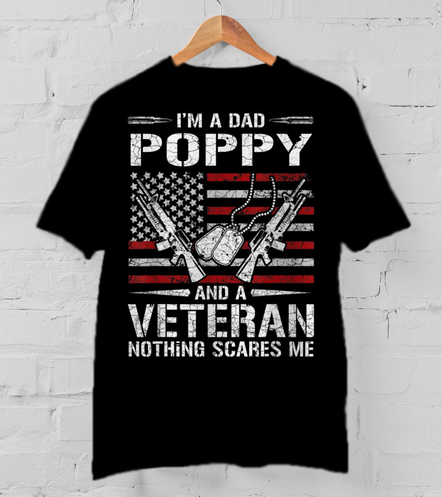 I'm A Dad Poppy Veteran And Nothing Scares Me American Flag And Dog Tags T-Shirt