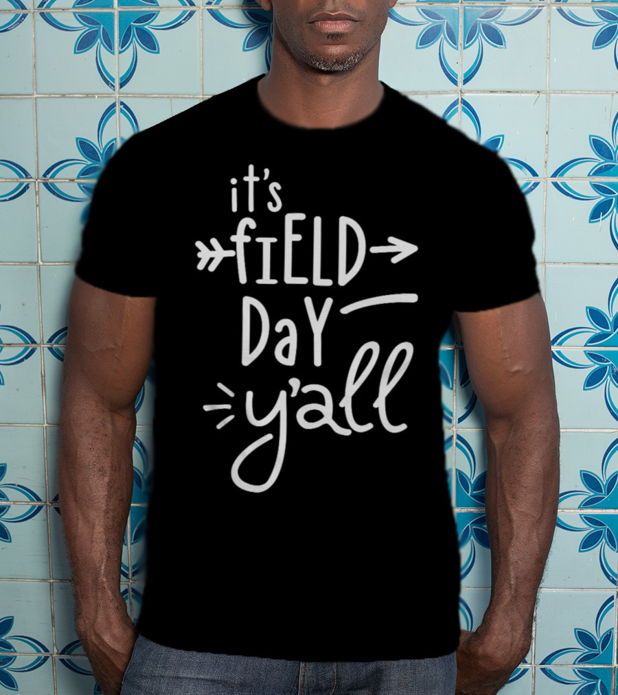 It's Field Day Y'all For Last Day Of School T-Shirt