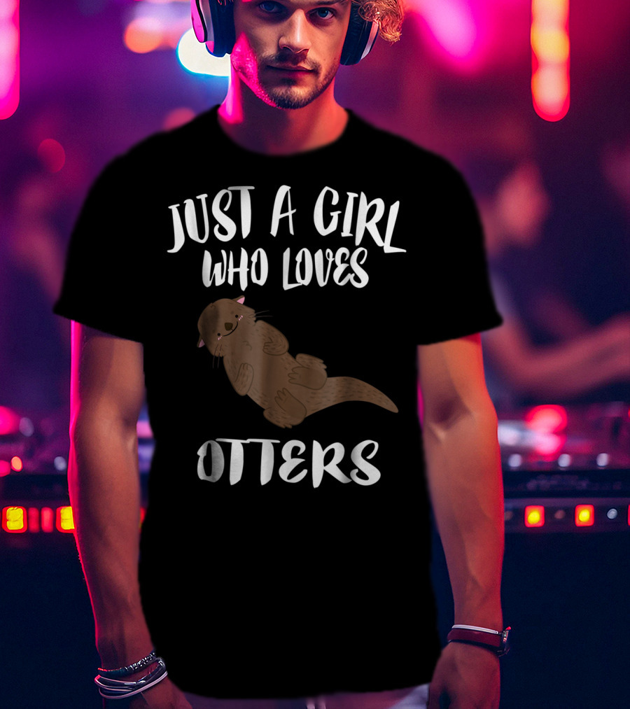 Just A Girl Who Loves Otters T-Shirt