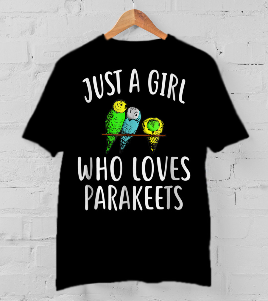 Just A Girl Who Loves Parakeets T-Shirt
