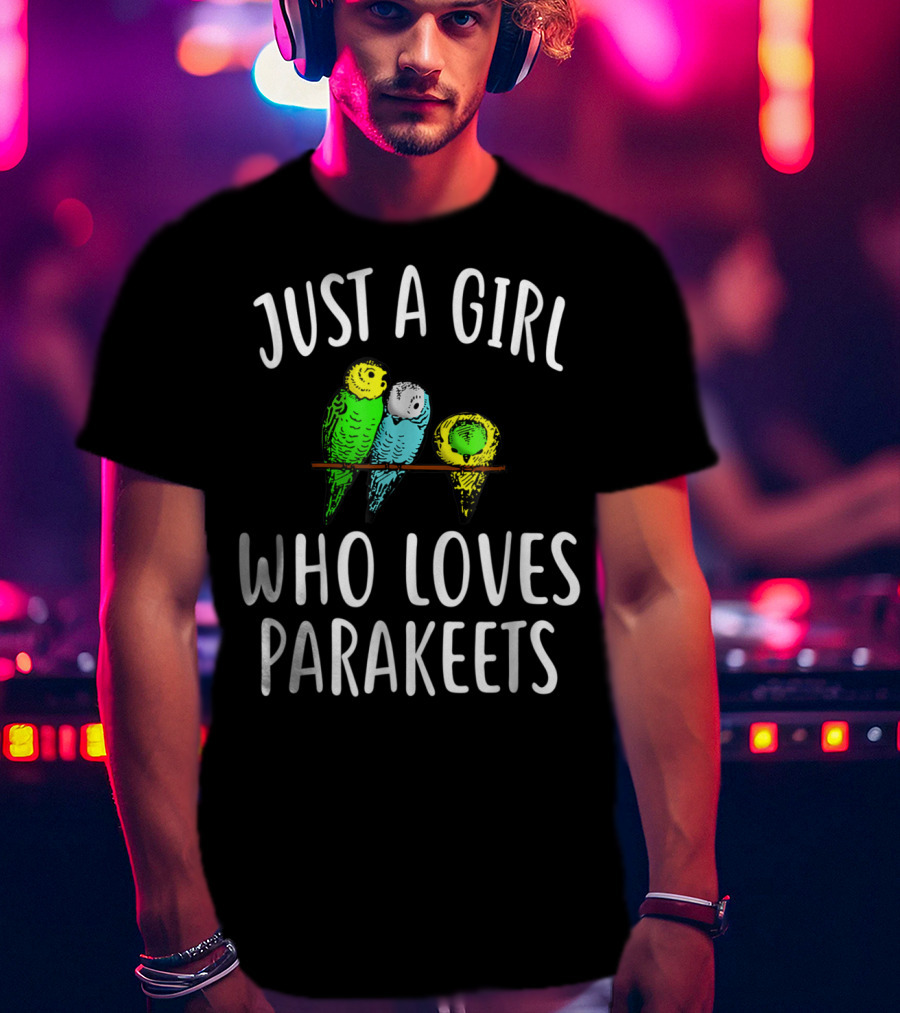 Just A Girl Who Loves Parakeets T-Shirt