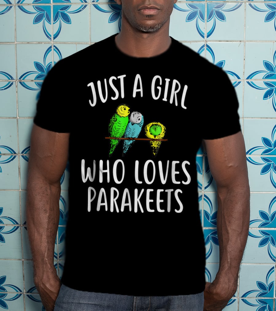 Just A Girl Who Loves Parakeets T-Shirt