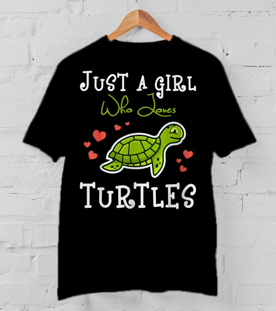 Just A Girl Who Loves Turtles With Heart Accents And Green Turtle T-Shirt