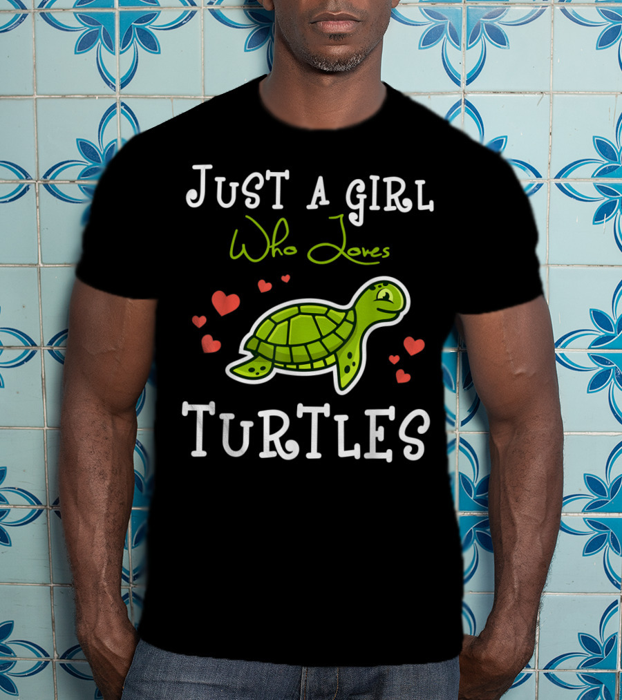 Just A Girl Who Loves Turtles With Heart Accents And Green Turtle T-Shirt