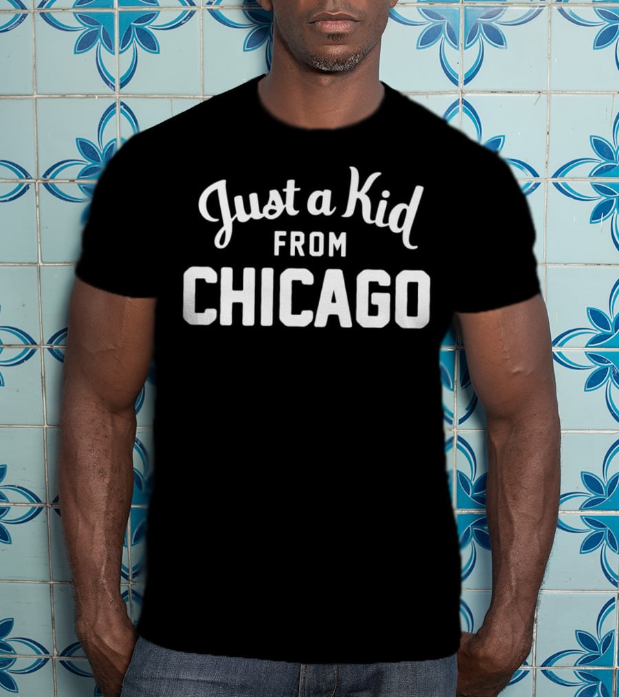 Just A Kid From Chicago T-Shirt