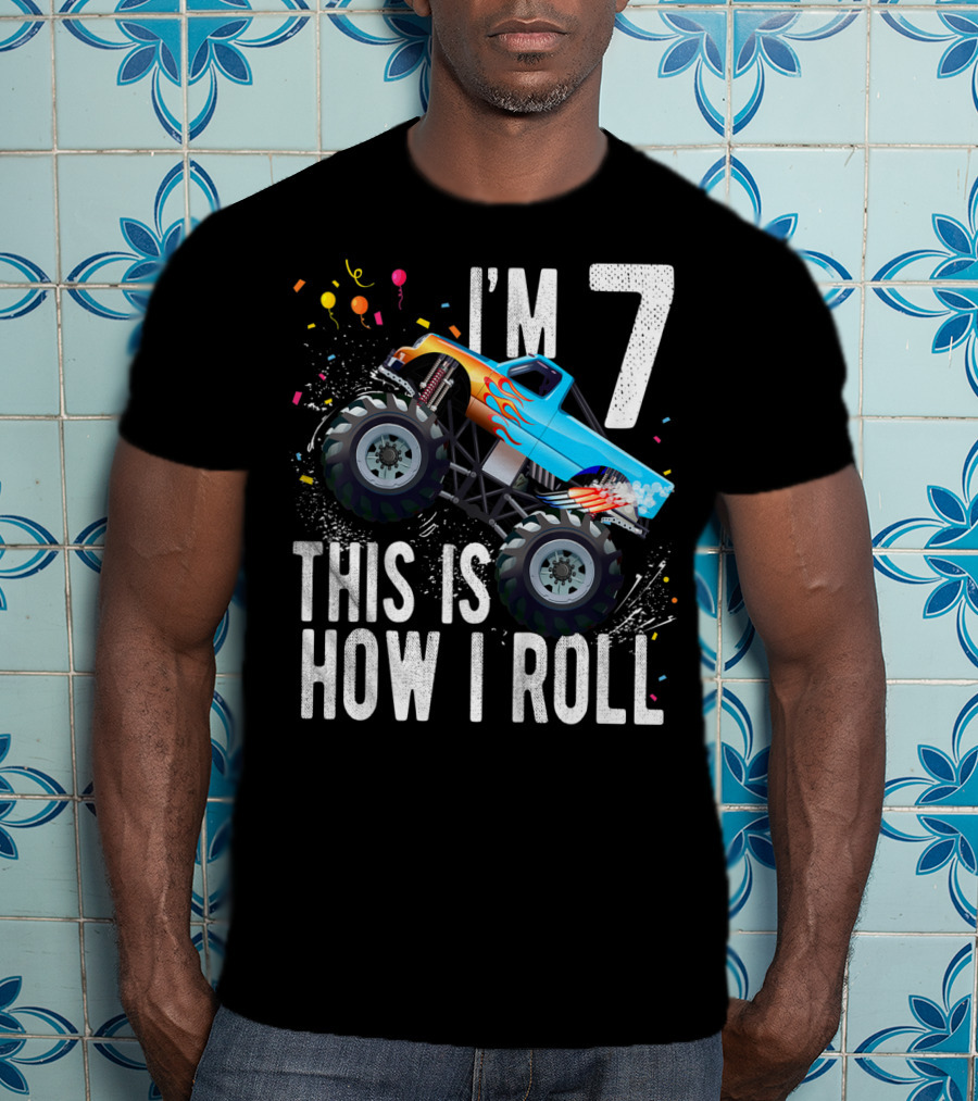 I'm 7 This Is How I Roll Monster Truck Birthday Boy T-Shirt