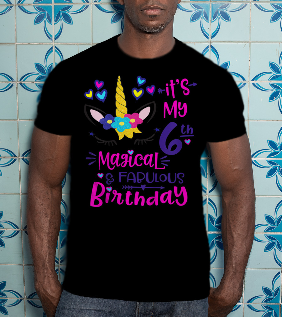 It's My 6th Magical Fabulous Birthday Unicorn Hearts T-Shirt