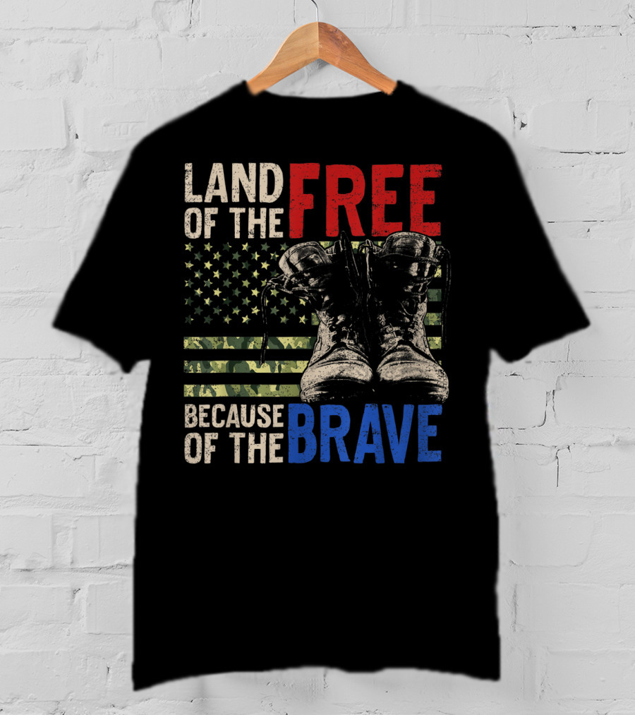 Land Of The Free Because Of The Brave American Flag And Military Boots T-Shirt