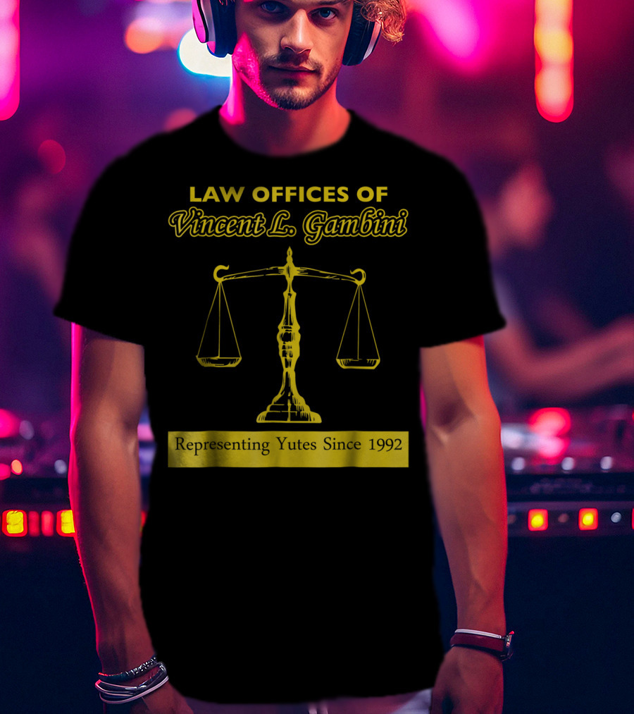Law Offices Of Vincent L. Gambini Representing Yutes Since 1992 T-Shirt