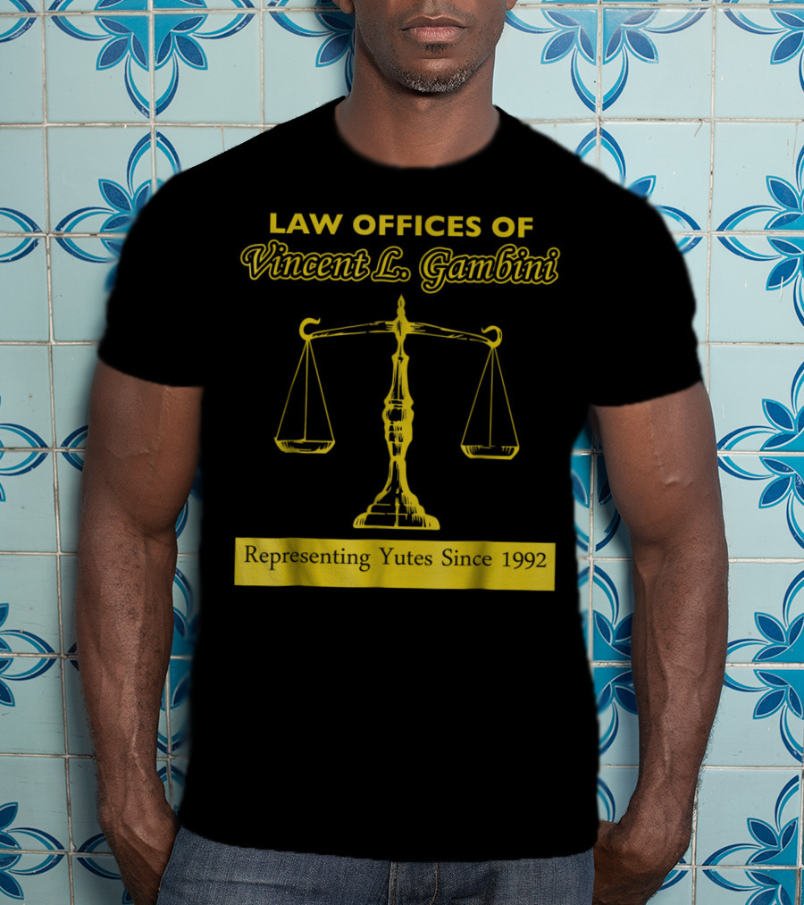 Law Offices Of Vincent L. Gambini Representing Yutes Since 1992 T-Shirt