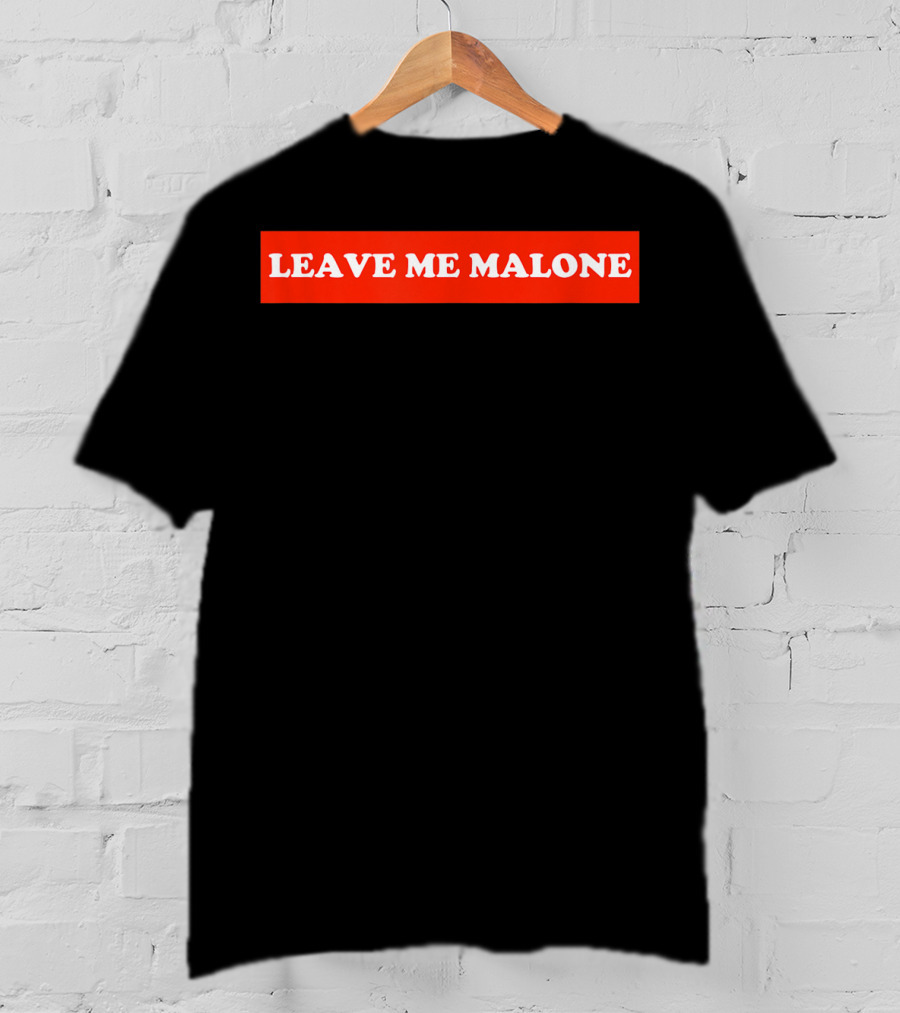 Leave Me Malone Women T-Shirt
