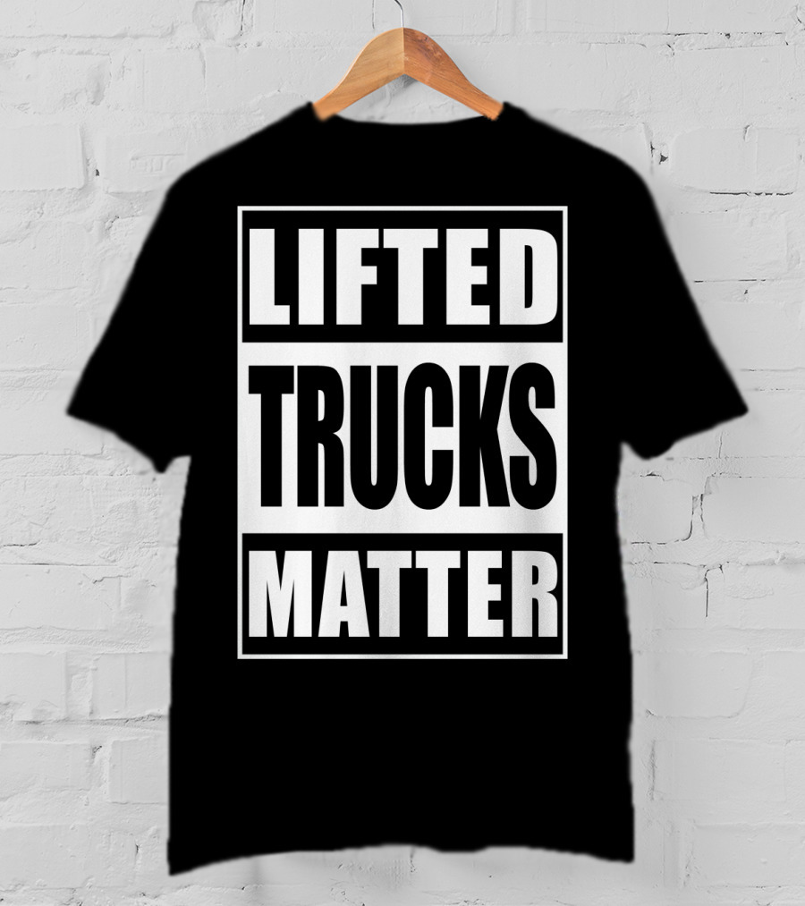 Lifted Trucks Matter Classic Text T-Shirt