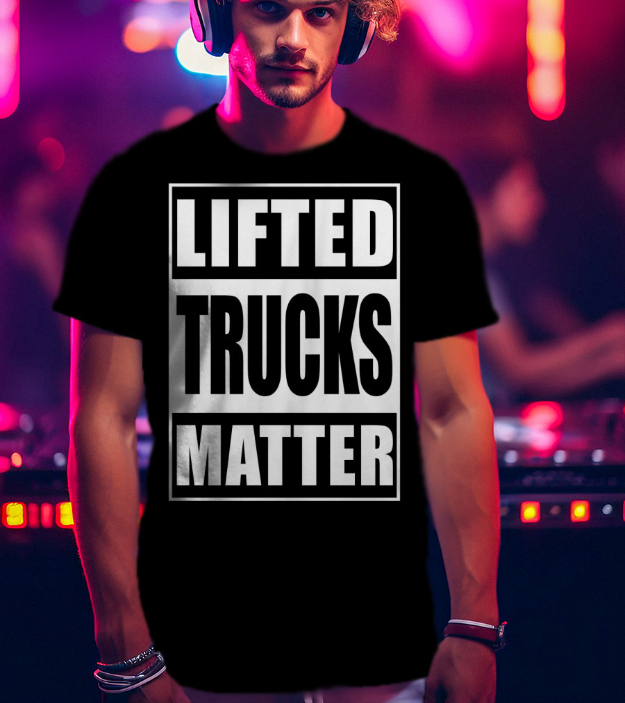 Lifted Trucks Matter Classic Text T-Shirt