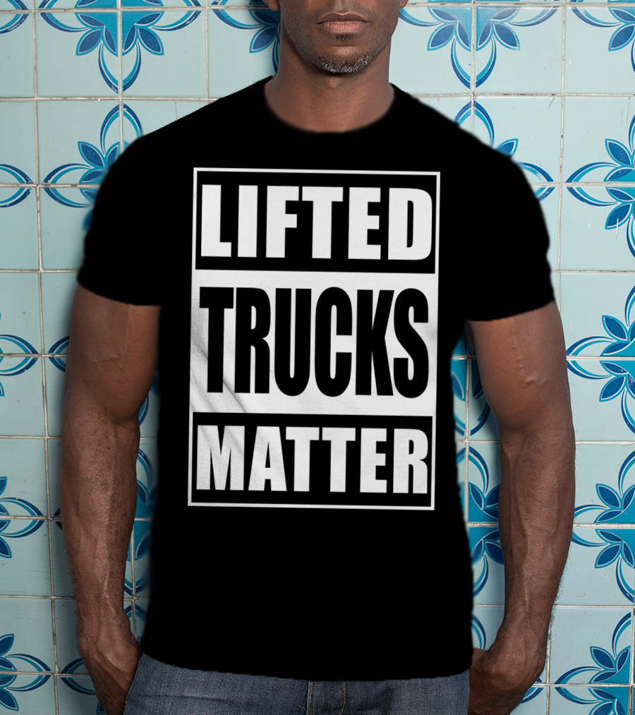 Lifted Trucks Matter Classic Text T-Shirt