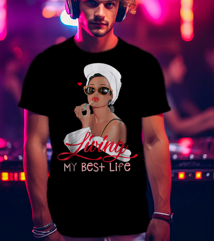 Living My Best Life Awesome For Girl Retro Glam T-Shirt