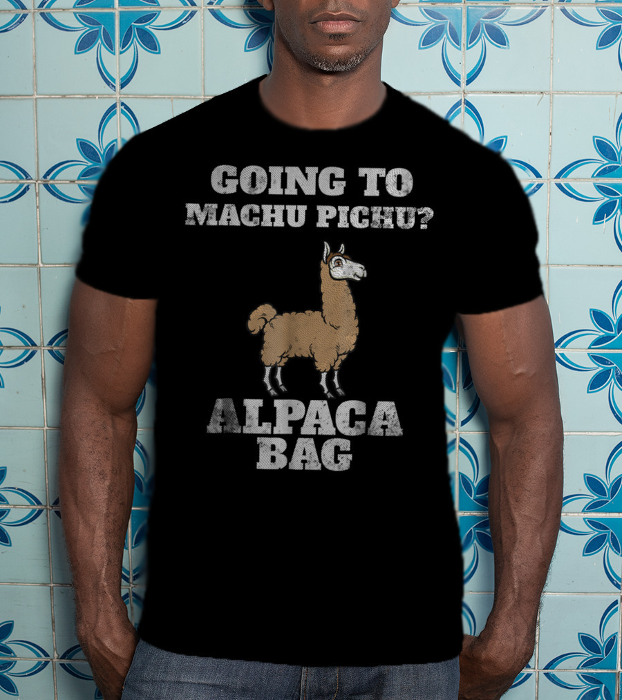 GOING TO MACHU PICCHU ALPACA BAG Peru Andes Mountains Incan Vac T-Shirt