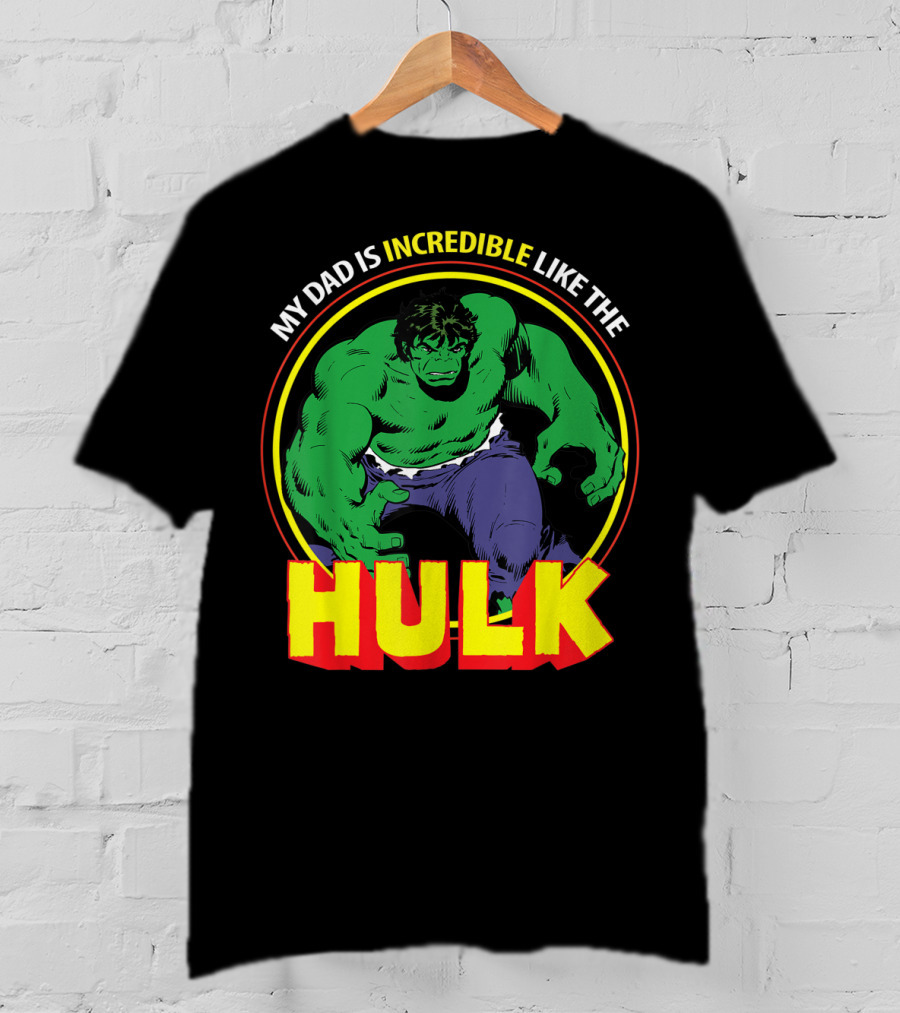My Dad Is Incredible Like The Hulk Marvel T-Shirt