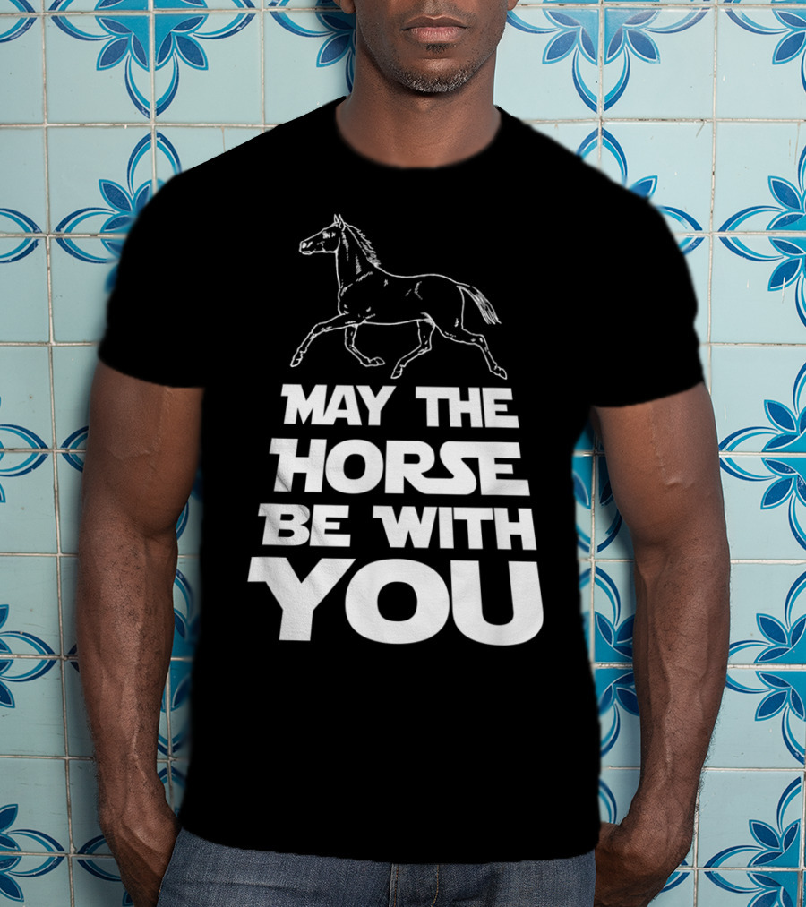 May The Horse Be With You Funny Star Wars T-Shirt