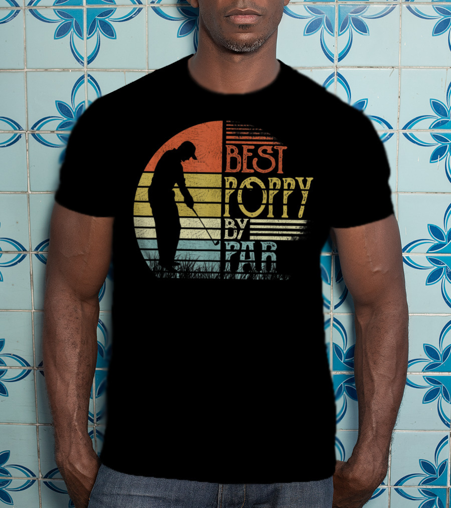 Best Poppy By Par Father's Day Golf T-Shirt