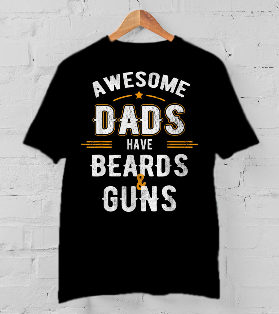Awesome Dads Have Beards And Guns T-Shirt