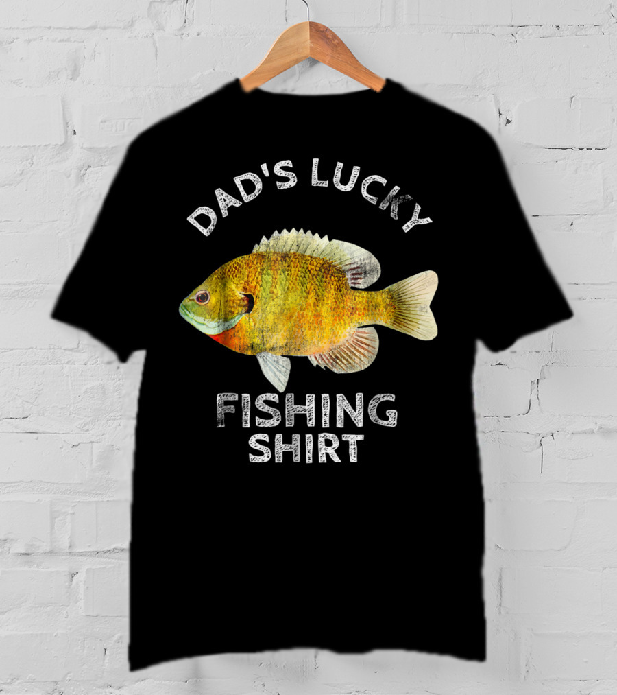 Dad's Lucky Fishing Shirt Bream Bluegil T-Shirt