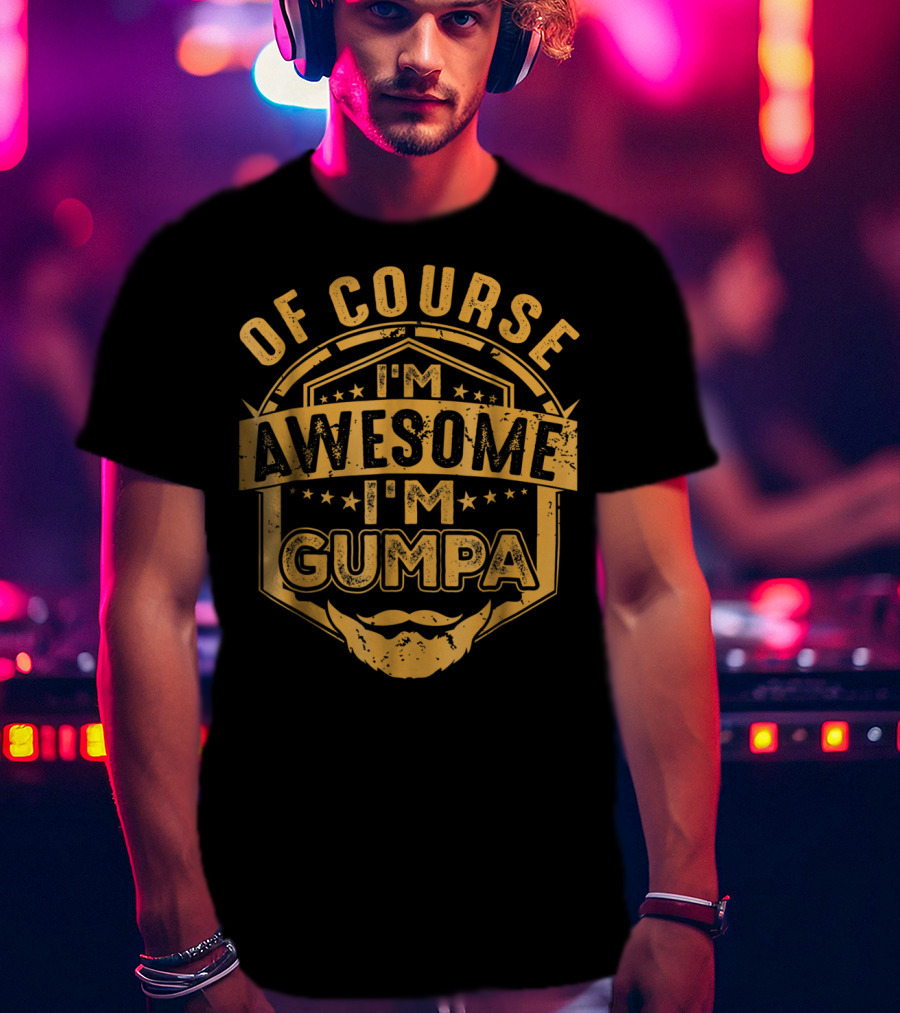 Mens Of Course I'm Awesome I'm GUMPA T-Shirt