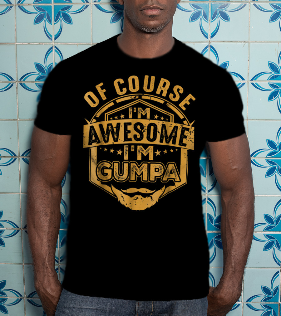Mens Of Course I'm Awesome I'm GUMPA T-Shirt