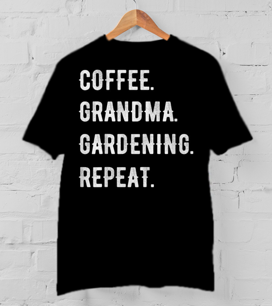 Mothers Day Coffee Grandma Gardening Repeat Celebrate Cherished Routine T-Shirt