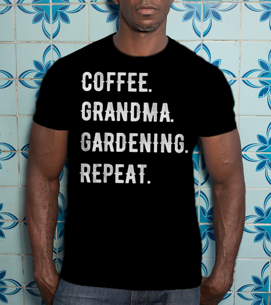 Mothers Day Coffee Grandma Gardening Repeat Celebrate Cherished Routine T-Shirt