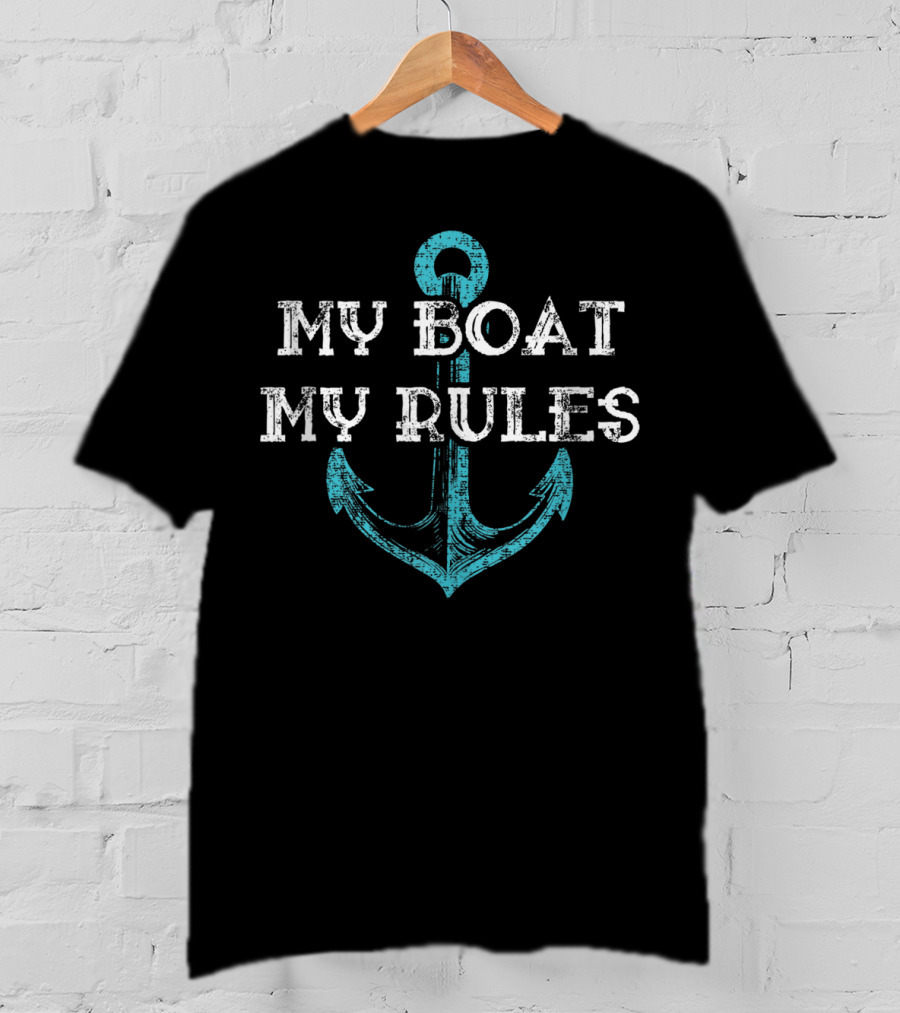 My Boat My Rules Captain Boater Boating Pontoon Anchor T-Shirt